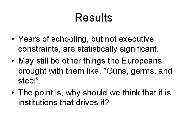 Results • Years of schooling, but not executive constraints, are statistically significant. • May