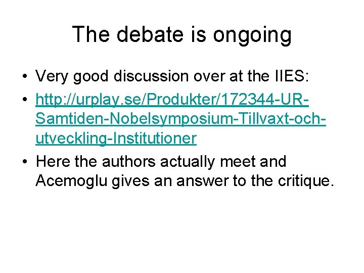 The debate is ongoing • Very good discussion over at the IIES: • http: