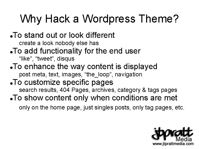 Why Hack a Wordpress Theme? To stand out or look different create a look