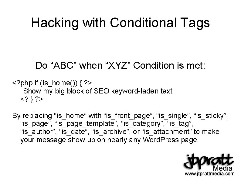 Hacking with Conditional Tags Do “ABC” when “XYZ” Condition is met: <? php if