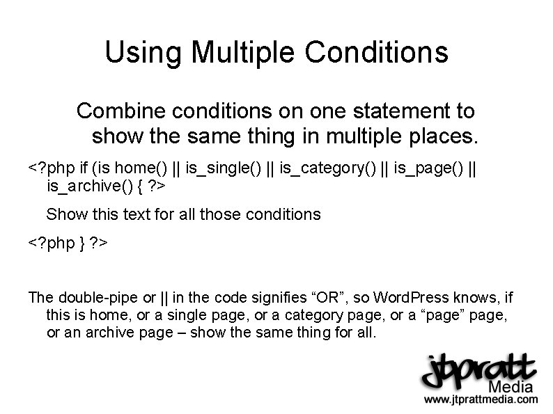 Using Multiple Conditions Combine conditions on one statement to show the same thing in