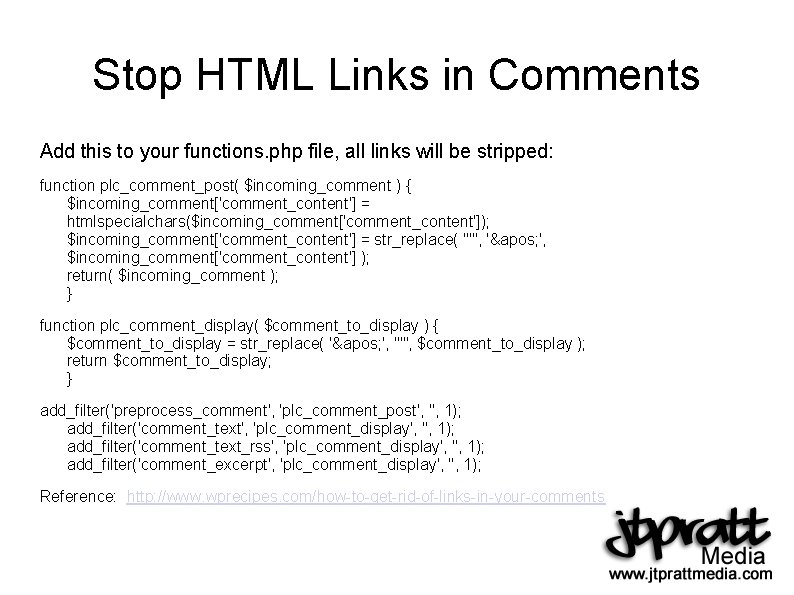 Stop HTML Links in Comments Add this to your functions. php file, all links