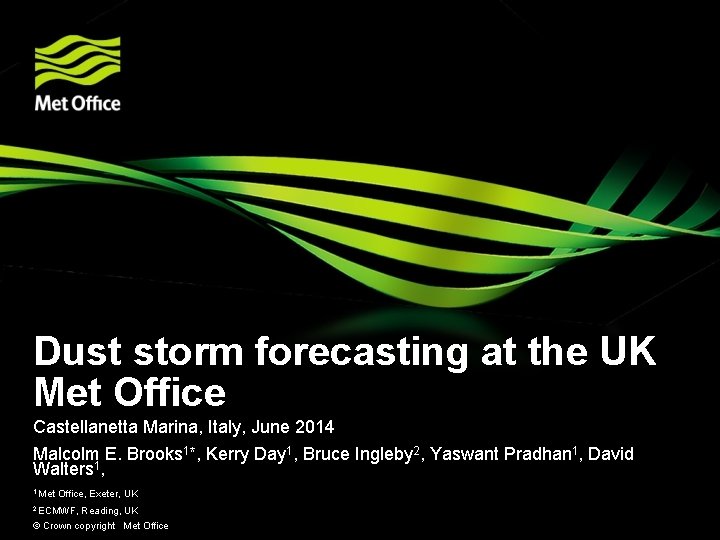 Dust storm forecasting at the UK Met Office Castellanetta Marina, Italy, June 2014 Malcolm