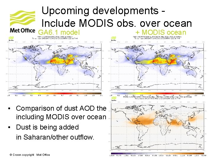 Upcoming developments Include MODIS obs. over ocean GA 6. 1 model + MODIS ocean