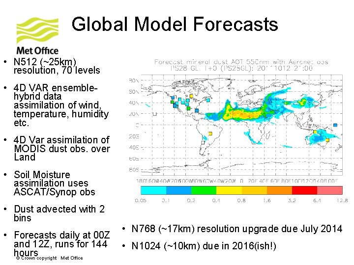 Global Model Forecasts • N 512 (~25 km) resolution, 70 levels • 4 D