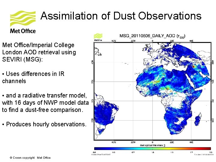 Assimilation of Dust Observations Met Office/Imperial College London AOD retrieval using SEVIRI (MSG): •