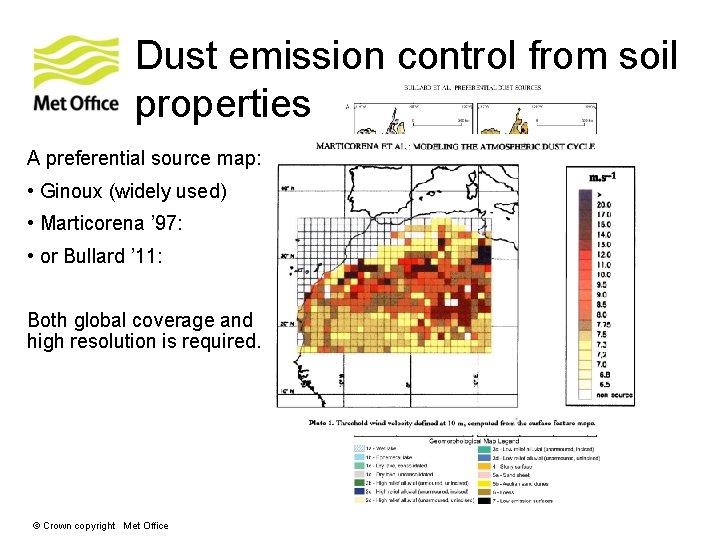 Dust emission control from soil properties A preferential source map: • Ginoux (widely used)