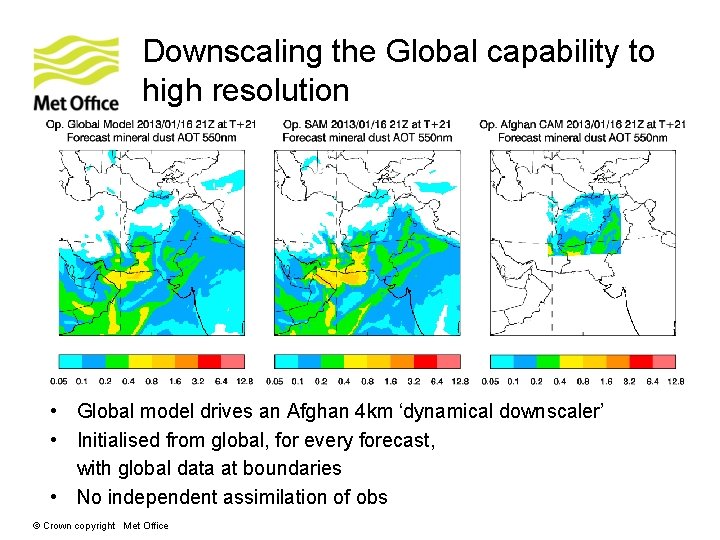 Downscaling the Global capability to high resolution • Global model drives an Afghan 4