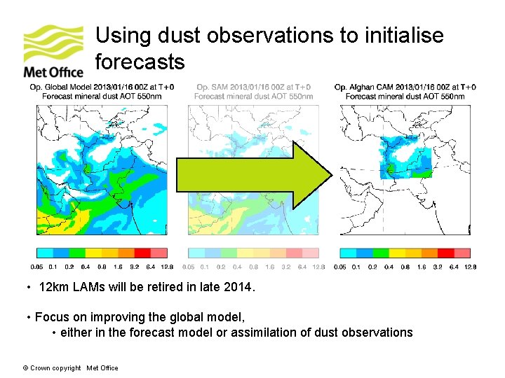 Using dust observations to initialise forecasts • 12 km LAMs will be retired in