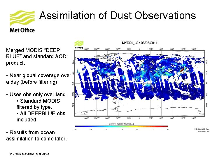 Assimilation of Dust Observations Merged MODIS “DEEP BLUE” and standard AOD product: • Near