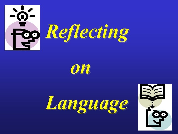 Reflecting on Language 