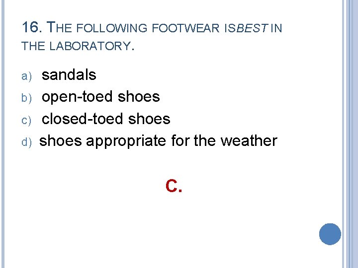 16. THE FOLLOWING FOOTWEAR IS BEST IN THE LABORATORY. a) b) c) d) sandals