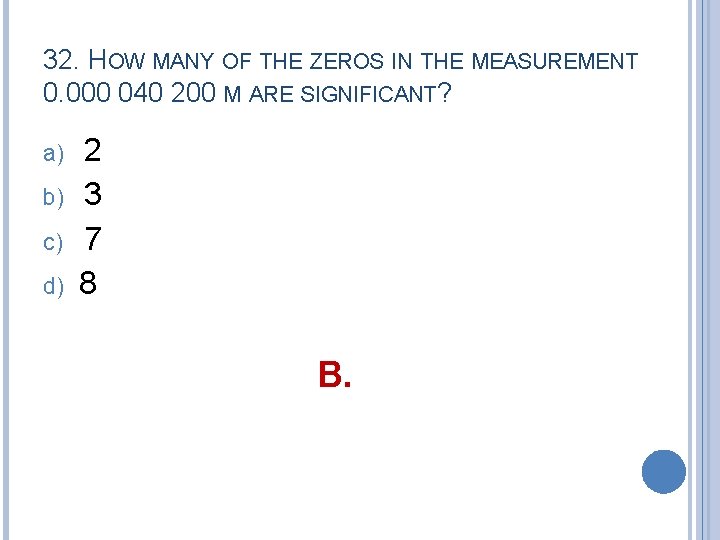 32. HOW MANY OF THE ZEROS IN THE MEASUREMENT 0. 000 040 200 M