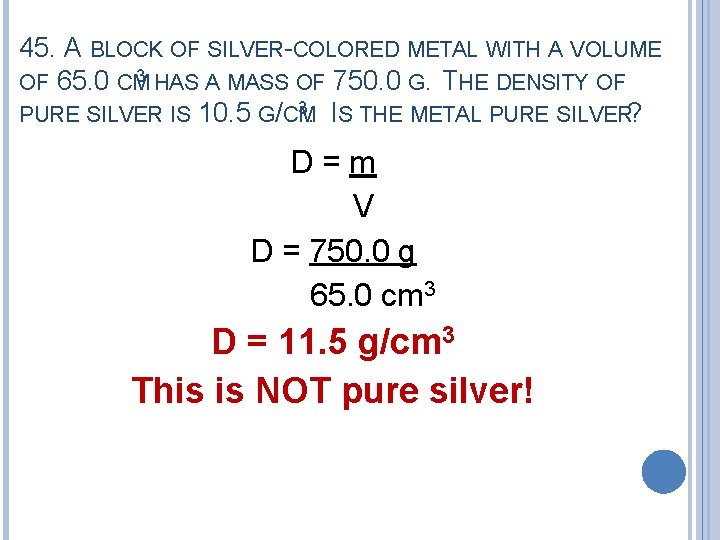 45. A BLOCK OF SILVER-COLORED METAL WITH A VOLUME 3 HAS A MASS OF