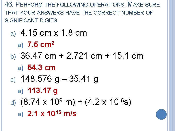 46. PERFORM THE FOLLOWING OPERATIONS. MAKE SURE THAT YOUR ANSWERS HAVE THE CORRECT NUMBER