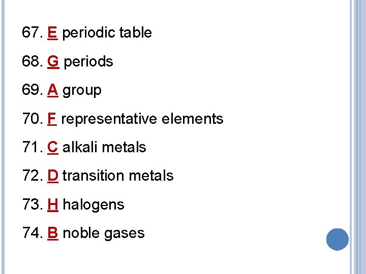 67. E periodic table 68. G periods 69. A group 70. F representative elements