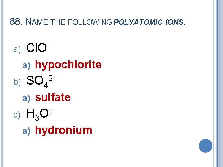 88. NAME THE FOLLOWING POLYATOMIC IONS. a) Cl. Oa) b) SO 42 a) c)