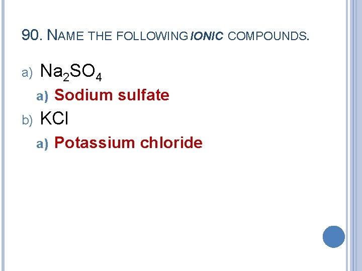 90. NAME THE FOLLOWING IONIC COMPOUNDS. a) Na 2 SO 4 a) b) Sodium