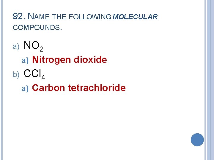 92. NAME THE FOLLOWING MOLECULAR COMPOUNDS. a) NO 2 a) b) Nitrogen dioxide CCl