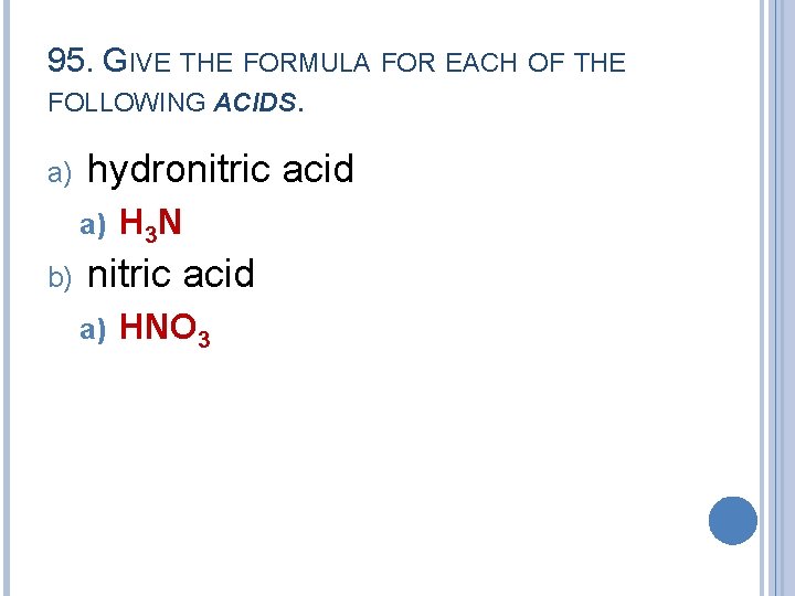 95. GIVE THE FORMULA FOR EACH OF THE FOLLOWING ACIDS. a) hydronitric acid a)