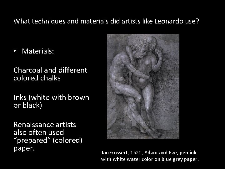 What techniques and materials did artists like Leonardo use? • Materials: Charcoal and different