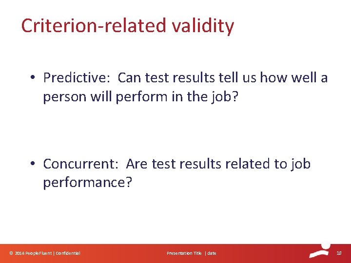Criterion-related validity • Predictive: Can test results tell us how well a person will Criterion-related validity • Predictive: Can test results tell us how well a person will