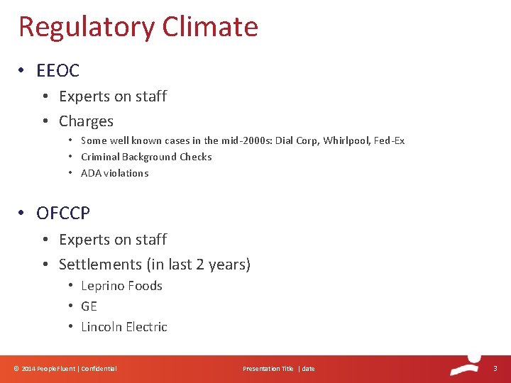 Regulatory Climate • EEOC • Experts on staff • Charges • Some well known Regulatory Climate • EEOC • Experts on staff • Charges • Some well known