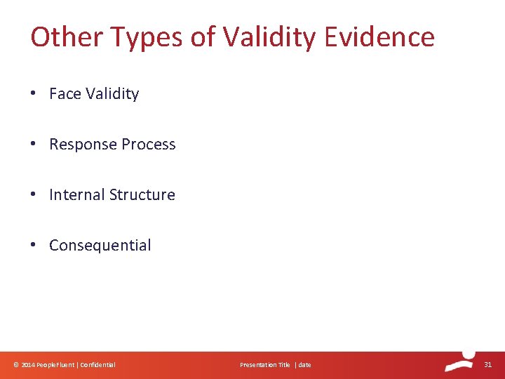 Other Types of Validity Evidence • Face Validity • Response Process • Internal Structure Other Types of Validity Evidence • Face Validity • Response Process • Internal Structure