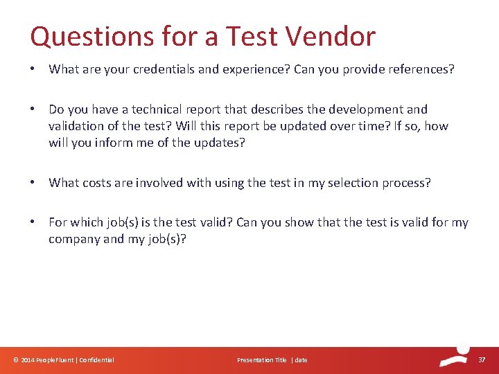 Questions for a Test Vendor • What are your credentials and experience? Can you Questions for a Test Vendor • What are your credentials and experience? Can you