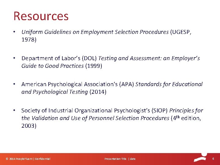 Resources • Uniform Guidelines on Employment Selection Procedures (UGESP, 1978) • Department of Labor’s Resources • Uniform Guidelines on Employment Selection Procedures (UGESP, 1978) • Department of Labor’s