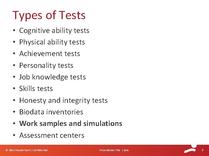 Types of Tests • • • Cognitive ability tests Physical ability tests Achievement tests Types of Tests • • • Cognitive ability tests Physical ability tests Achievement tests