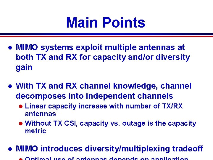 Main Points l MIMO systems exploit multiple antennas at both TX and RX for