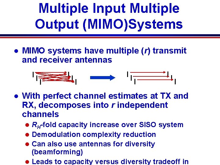 Multiple Input Multiple Output (MIMO)Systems l MIMO systems have multiple (r) transmit and receiver