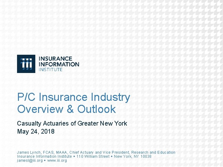 P/C Insurance Industry Overview & Outlook Casualty Actuaries of Greater New York May 24, P/C Insurance Industry Overview & Outlook Casualty Actuaries of Greater New York May 24,