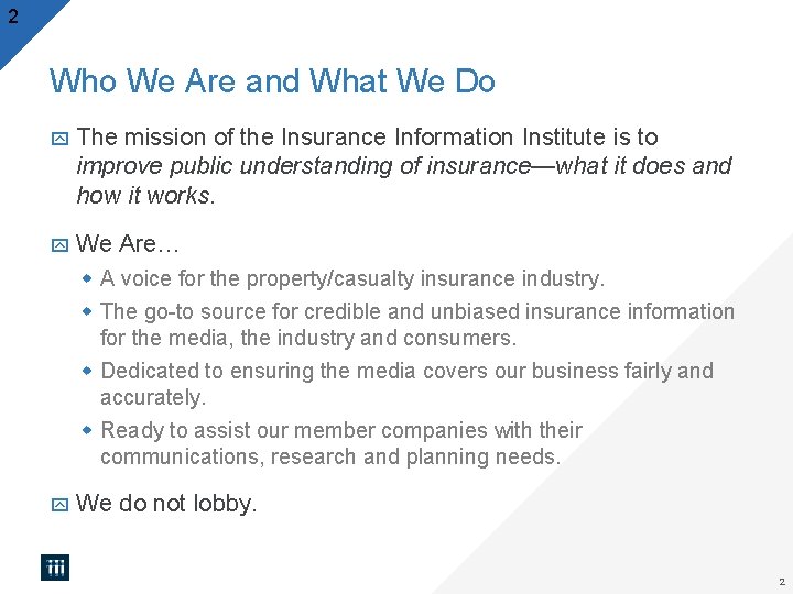 2 Who We Are and What We Do The mission of the Insurance Information 2 Who We Are and What We Do The mission of the Insurance Information