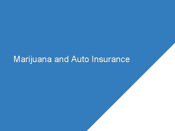 Marijuana and Auto Insurance Marijuana and Auto Insurance
