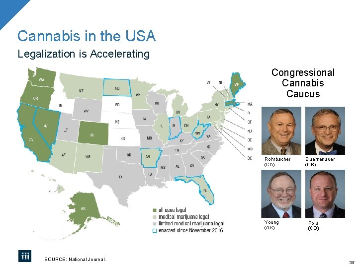Cannabis in the USA Legalization is Accelerating Congressional Cannabis Caucus Rohrbacher (CA) Young (AK) Cannabis in the USA Legalization is Accelerating Congressional Cannabis Caucus Rohrbacher (CA) Young (AK)