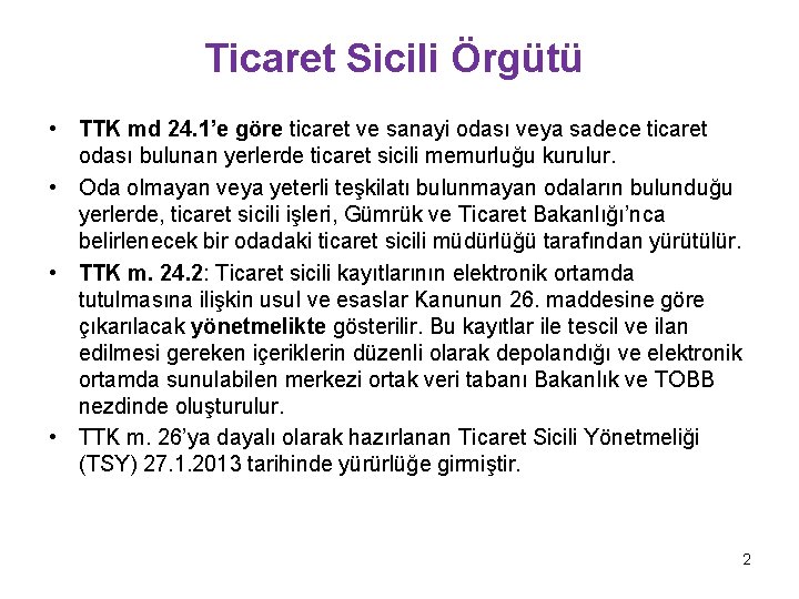Ticaret Sicili Örgütü • TTK md 24. 1’e göre ticaret ve sanayi odası veya Ticaret Sicili Örgütü • TTK md 24. 1’e göre ticaret ve sanayi odası veya