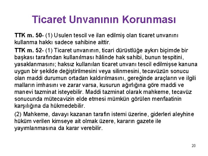 Ticaret Unvanının Korunması TTK m. 50 - (1) Usulen tescil ve ilan edilmiş olan Ticaret Unvanının Korunması TTK m. 50 - (1) Usulen tescil ve ilan edilmiş olan