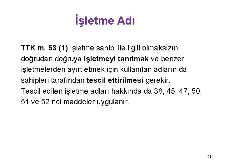 İşletme Adı TTK m. 53 (1) İşletme sahibi ile ilgili olmaksızın doğrudan doğruya işletmeyi İşletme Adı TTK m. 53 (1) İşletme sahibi ile ilgili olmaksızın doğrudan doğruya işletmeyi