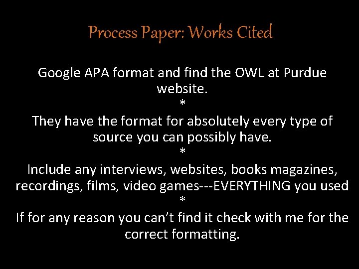 Process Paper: Works Cited Google APA format and find the OWL at Purdue website.