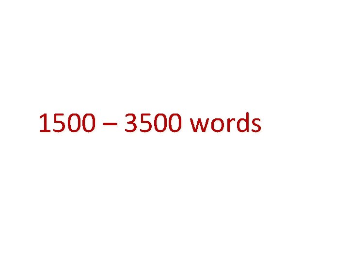 1500 – 3500 words 