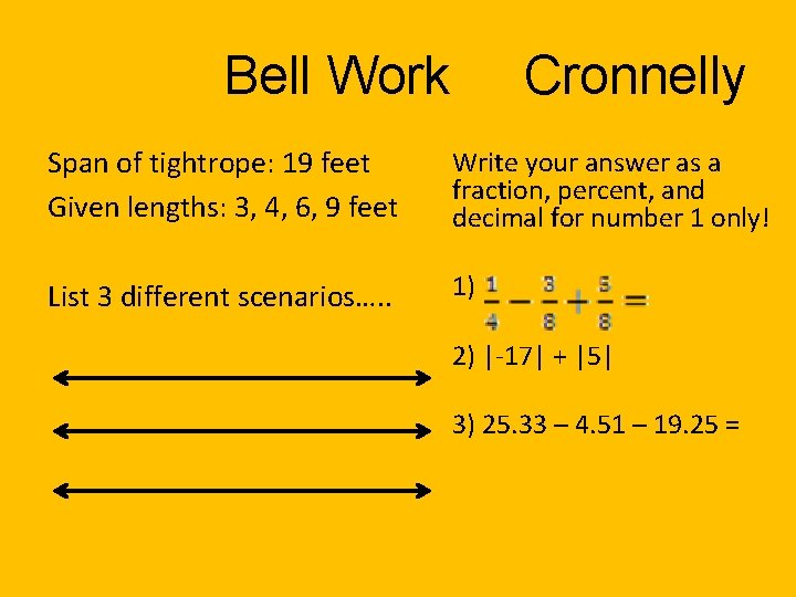 Bell Work Cronnelly Span of tightrope: 19 feet Given lengths: 3, 4, 6, 9
