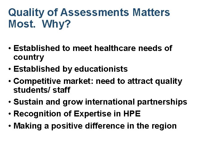 Quality of Assessments Matters Most. Why? • Established to meet healthcare needs of country