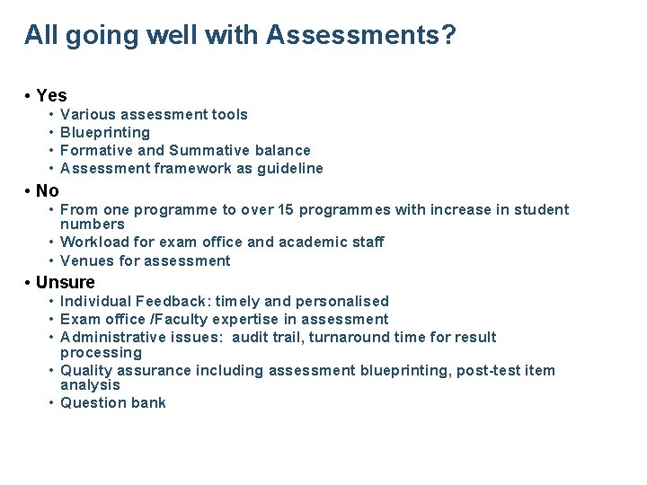 All going well with Assessments? • Yes • • Various assessment tools Blueprinting Formative