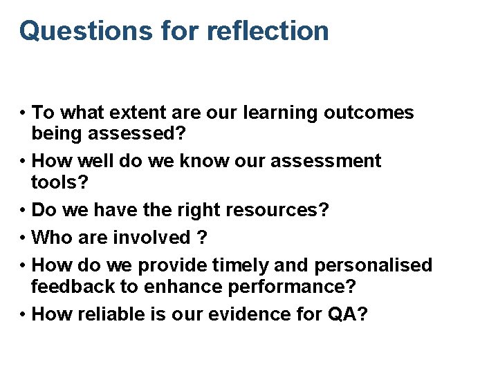Questions for reflection • To what extent are our learning outcomes being assessed? •