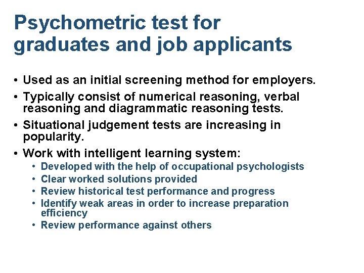 Psychometric test for graduates and job applicants • Used as an initial screening method