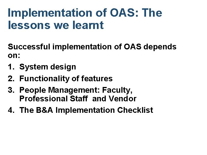 Implementation of OAS: The lessons we learnt Successful implementation of OAS depends on: 1.