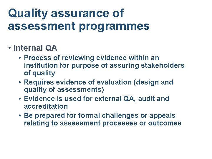 Quality assurance of assessment programmes • Internal QA • Process of reviewing evidence within