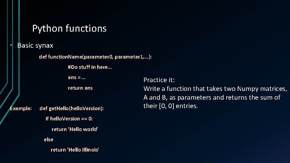 Python functions • Basic synax def function. Name(parameter 0, parameter 1, …): #Do stuff